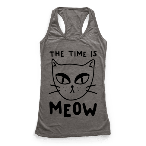 The Time Is Meow - Racerback Tank Tops - HUMAN