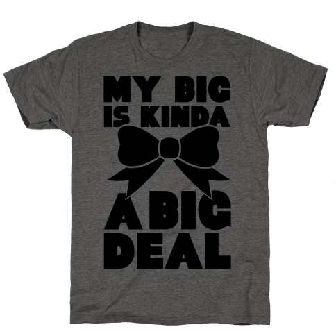 My Big Is Kinda A Big Deal T-Shirt