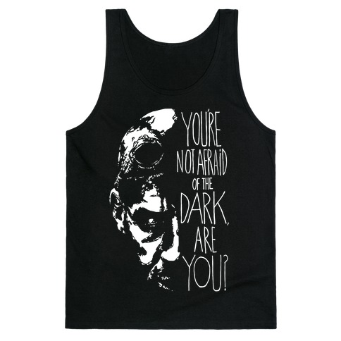You're Not Afraid Of The Dark, Are You? - Riddick Tank Top