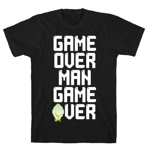 Game Over Man T-Shirt