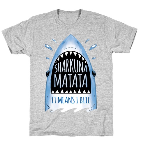 Sharkuna Matata T-Shirt