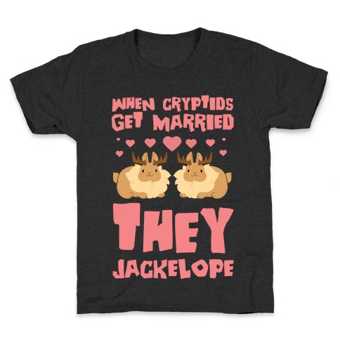 When Cryptids Get Married They Jackelope Kids T-Shirt