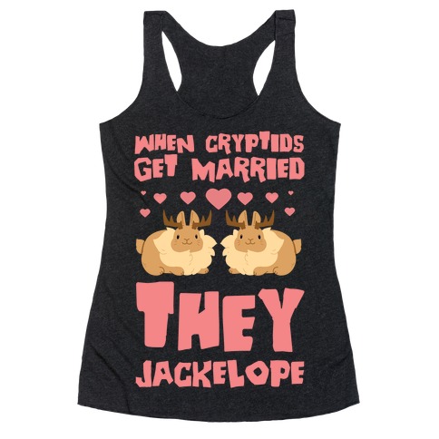 When Cryptids Get Married They Jackelope Racerback Tank Top
