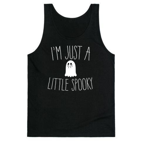 I'm Just A Little Spooky Tank Top