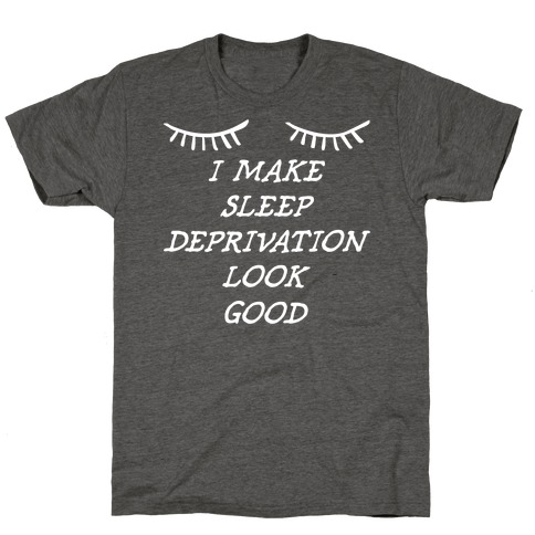 Sleep Deprivation T-Shirt