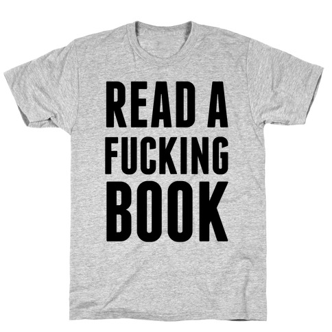 Read A F***ing Book T-Shirt