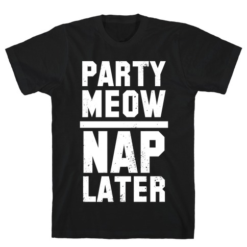 Party Meow Nap Later (Vintage) T-Shirt