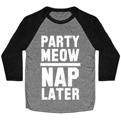 Party Meow Nap Later (Vintage) Baseball Tee