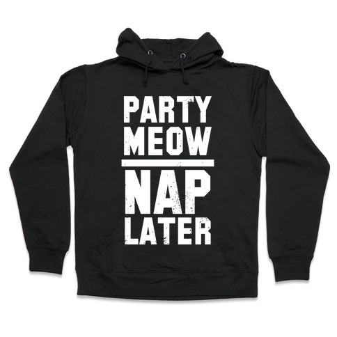 Party Meow Nap Later (Vintage) Hooded Sweatshirt