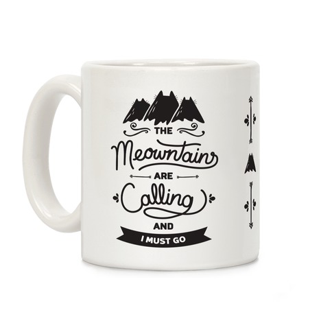 The Meowntains Are Calling & I Must Go Coffee Mug