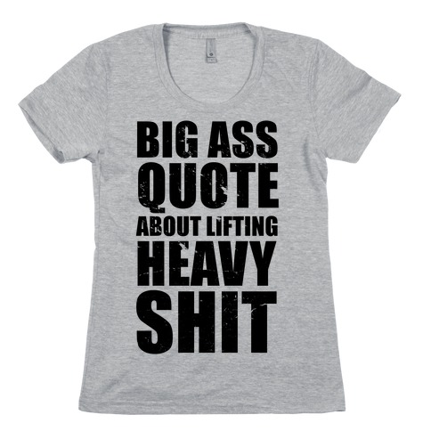 Big Ass Quote Womens T-Shirt