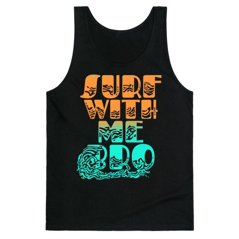 Surf With Me Bro Tank Top