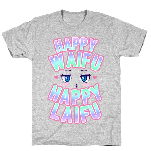 Happy Waifu Happy Laifu T-Shirt