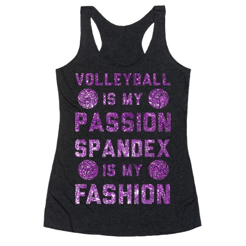 Volleyball is my Passion Spandex is my Fashion Racerback Tank Top