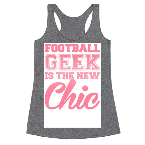 Football Geek Is The New Chic Racerback Tank Top