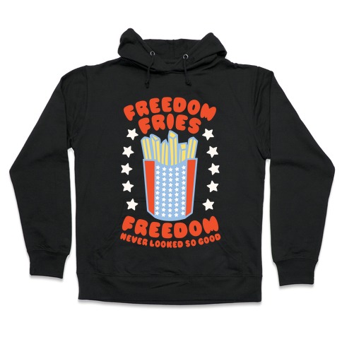Freedom Fries Hooded Sweatshirt