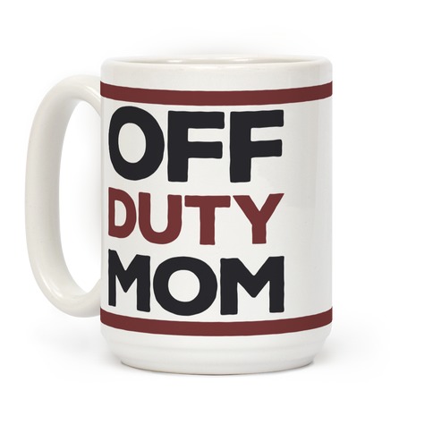 https://images.lookhuman.com/render/standard/2188080522000005/mug15oz-whi-z1-t-off-duty-mom.jpg