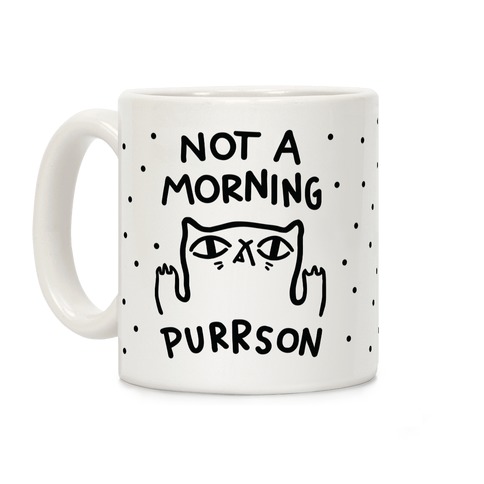 Not A Morning Purrson Coffee Mug