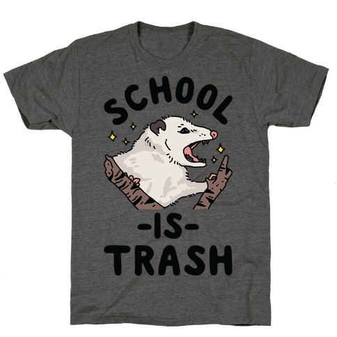 School Is Trash Opossum T-Shirt