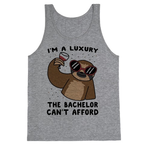 I'm a Luxury the Bachelor Can't Afford Tank Top