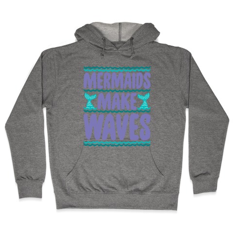 Mermaids Make Waves Hooded Sweatshirt