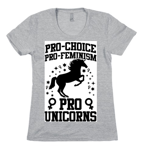 Pro-Choice Pro-Feminism Pro-Unicorns (Black) Womens T-Shirt