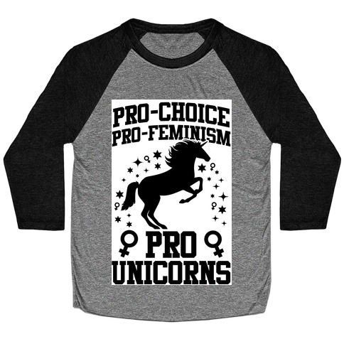 Pro-Choice Pro-Feminism Pro-Unicorns (Black) Baseball Tee