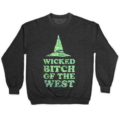 Wicked Bitch of the West Pullover