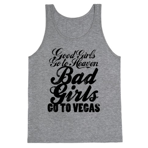 Good Girls Go To Heaven, Bad Girls Go To Vegas (Distressed) Tank Top