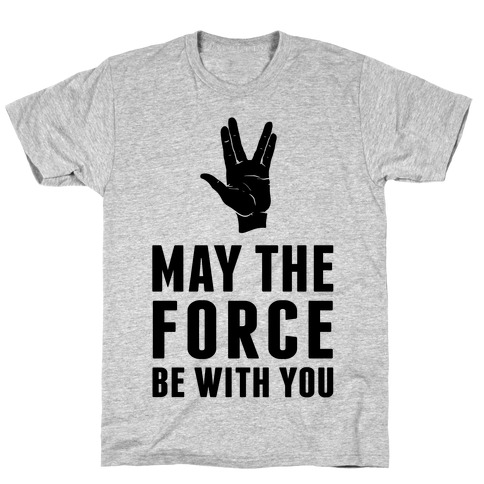 May The Force Be With You T Shirts Lookhuman