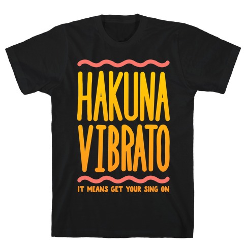 Hakuna Vibrato T-Shirt