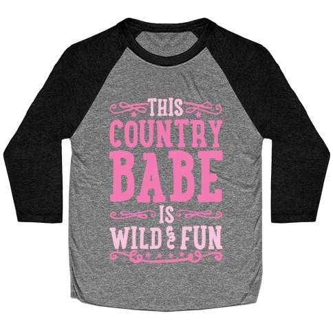 This Country Babe Is Wild and Fun Baseball Tee