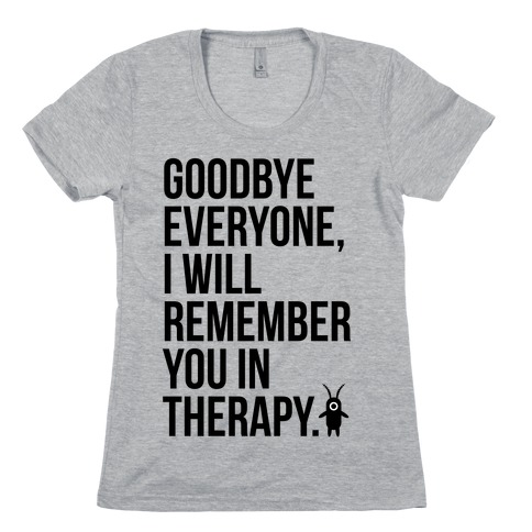 I'll Remember You All in Therapy Womens T-Shirt