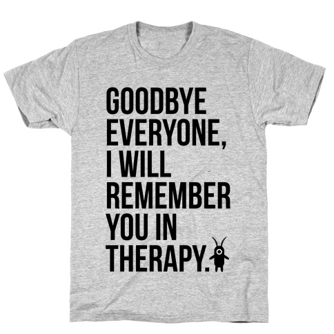 I'll Remember You All in Therapy T-Shirt