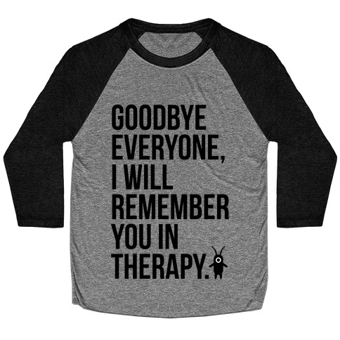 I'll Remember You All in Therapy Baseball Tee