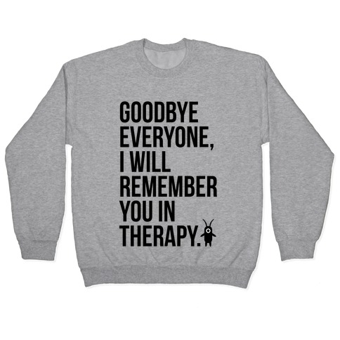 I'll Remember You All in Therapy Pullover