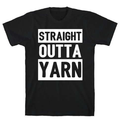 Straight Outta Yarn T-Shirt