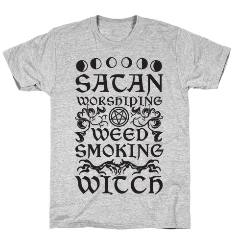 Satan Worshiping Weed Smoking Witch T-Shirt