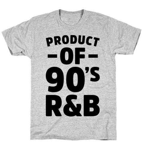 Product of 90's R&B T-Shirt