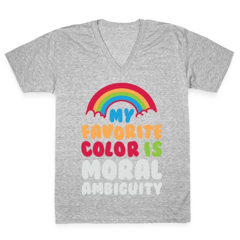 My Favorite Color Is Moral Ambiguity V-Neck Tee Shirt