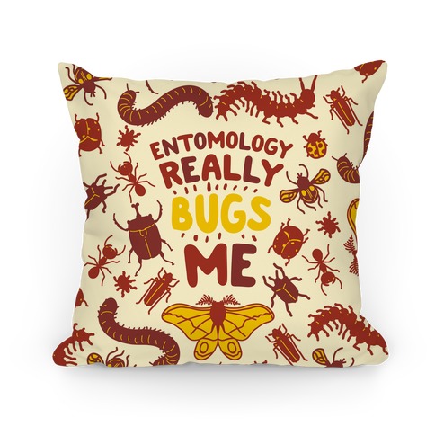 Entomology Really Bugs Me Pillow