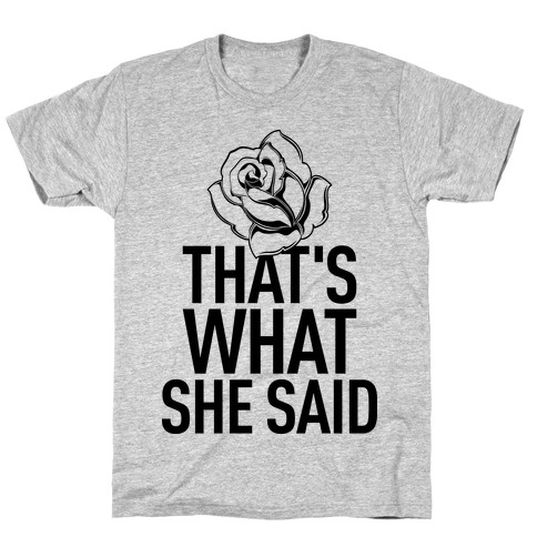 That's What She Said (Bachelorette) T-Shirt