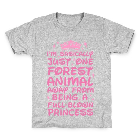 One Forest Animal Away From Being A Full-Blown Princess Kids T-Shirt