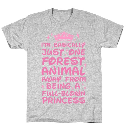 One Forest Animal Away From Being A Full-Blown Princess T-Shirt