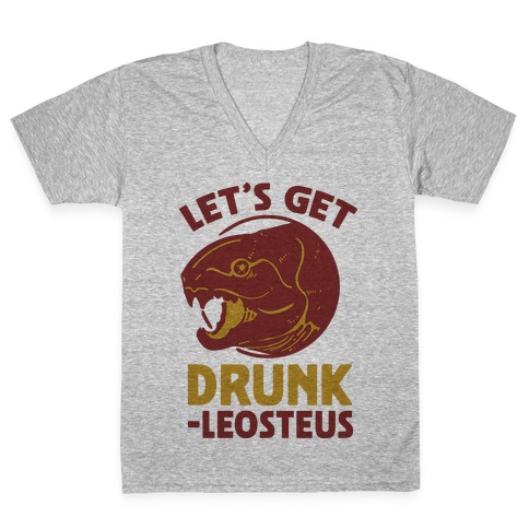 Let's Get Drunk-leosteus V-Neck Tee Shirt