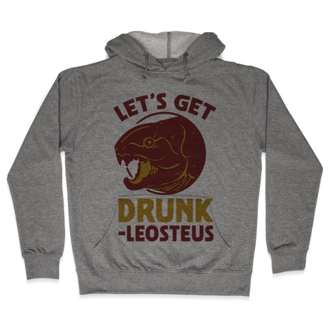 Let's Get Drunk-leosteus Hooded Sweatshirt
