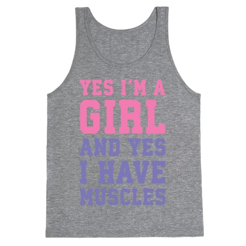 Yes I'm A Girl And Yes I Have Muscles Tank Top