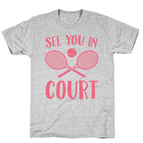 See You In Court T-Shirt