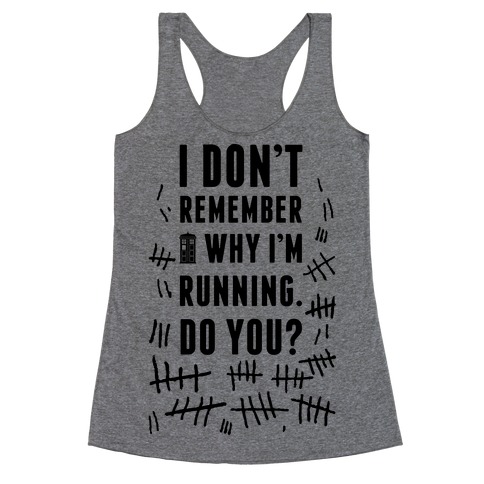 I Don't Remember Why I'm Running Do You? Racerback Tank Tops | LookHUMAN