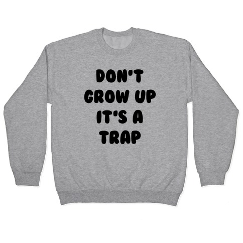 Don't Grow Up Pullover